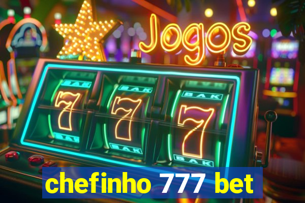 chefinho 777 bet